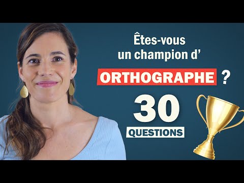 TEST D'ORTHOGRAPHE en 30 QUESTIONS ! Êtes-vous un champion ? ?