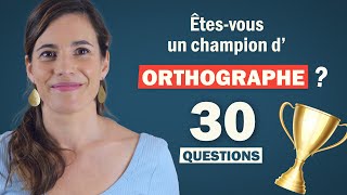 TEST D'ORTHOGRAPHE en 30 QUESTIONS ! Êtes-vous un champion 🏆 ?