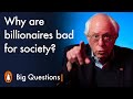 Why are billionaires bad for society? | Big Questions with Bernie Sanders