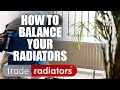 How To Balance Your Heating System by Trade Radiators