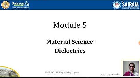 Lecture Video_18PHY12_Module 5_Dielectrics_1_Sireesha AJ