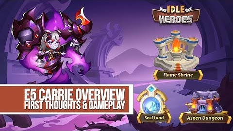 Idle Heroes - E5 Carrie Overview, First Thoughts, & Gameplay