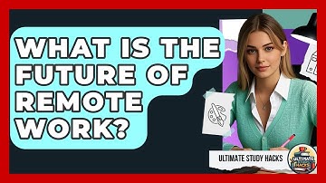 What Is The Future Of Remote Work? - Ultimate Study Hacks