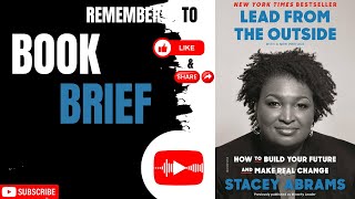 Amazing Book Brief Lead from the Outside By Stacey Abrams.