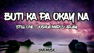 Buti Ka Pa Okay Na lyrics Still One, Joshua Mari & Arjay (Lyrics) | Love Music