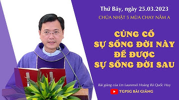 Củng cố sự sống đời này để được sự sống đời sau - Lm Laurensô Hoàng Bá Quốc Huy | CN 5 MC năm A