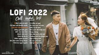 Nhạc Chill TikTok Hot 11/2022 - Những Ca Khúc Lofi Chill Thịnh Hành Hay Nhất-Nhạc Lofi Buồn Nhất P57