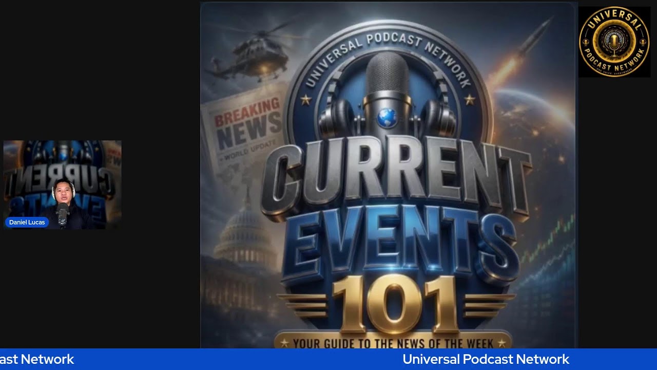 Daniel Lucas (Universal Podcast Network)  Current Events 101