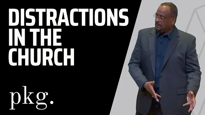Distractions in the Church | Pastor Keith Graham