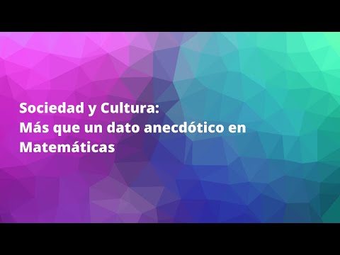 Sociedad y Cultura: Más que un dato anecdótico en Matemáticas - SEM 2021