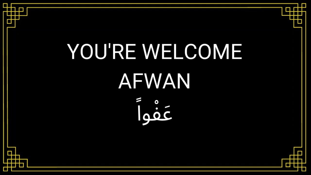 Welcome In Arabic Afwan