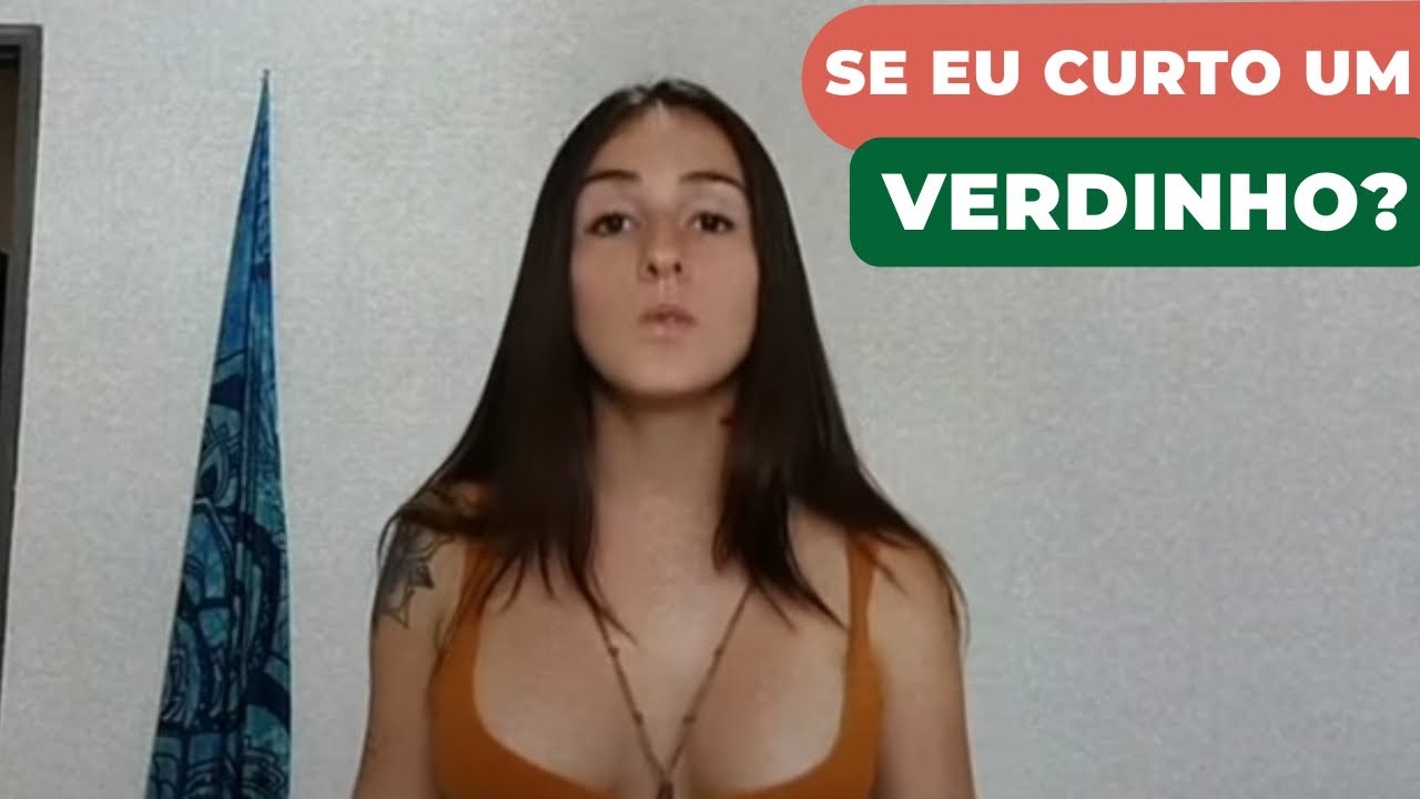 Se eu curto um verdinho?