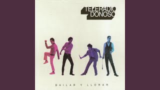 Video thumbnail of "Teleradio Donoso - Bailar y Llorar"