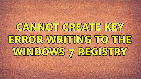 Cannot Create Key: Error Writing to the Windows 7 Registry (3 Solutions!!)