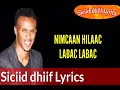 Nimcaan hilaac  labac labac lyrics 2019