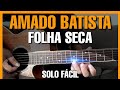 Solos Fáceis de Violão | Amado Batista | Folha Seca | Musica Completa no WhatsApp 27-99565-1111