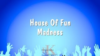 House Of Fun - Madness (Karaoke Version)