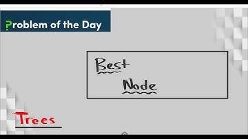Best Node | Problem Of The Day | Brute Force and Optimal Approach | Live Coding