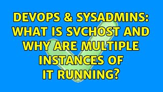 DevOps & SysAdmins: What is svchost and why are multiple instances of it running? (5 Solutions!!)