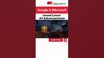 Google and Microsoft Unveil Latest AI Advancements