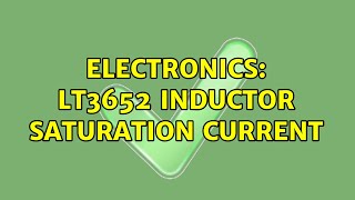 Electronics: LT3652 Inductor saturation current