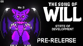 The Song Of WILL State Of Development: PRE-RELEASE