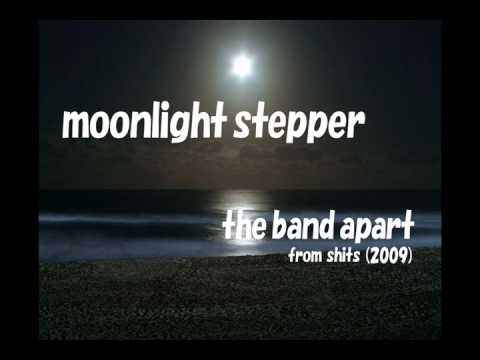 The Band Apart Moonlight Stepper Youtube