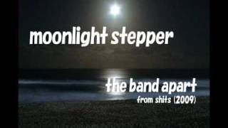 Video thumbnail of "the band apart - moonlight stepper"