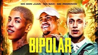 MC Don Juan, MC Davi e MC Pedrinho - Bipolar / Vai se tratar garota ( DJ 900 )