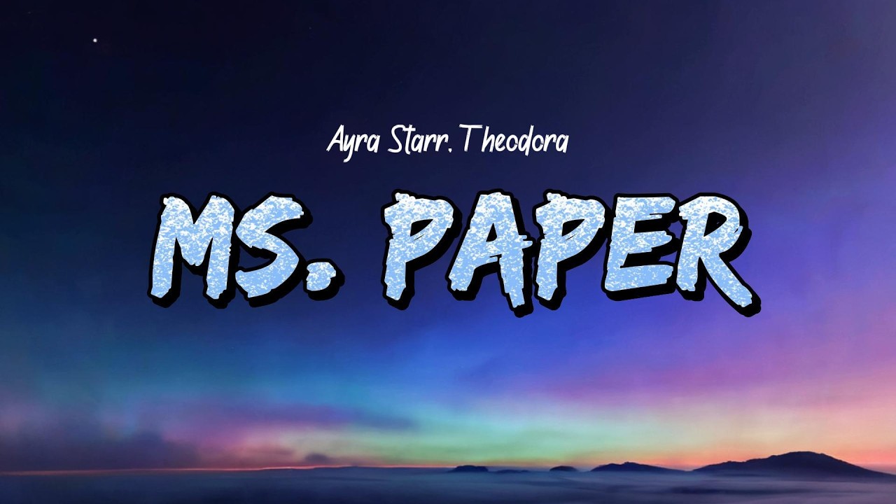 Ayra Starr, Theodora - Ms. Paper (Lyrics)