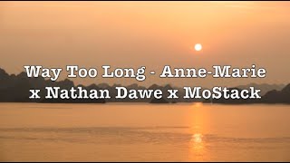 Way Too Long - Anne-Marie x Nathan Dawe x MoStack (Lyrics)