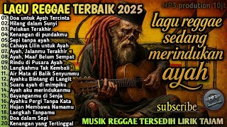 KUMPULAN LAGU REGGAE SEDIH TENTANG AYAH || RINDU AYAH (MP3 PRODUTION)