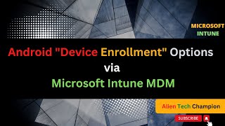Celebrity MS50 - Confused with Android Device Enrollment Options in Microsoft Intune Net Worth