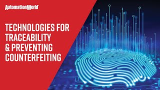 Technologies for Traceability and Preventing Counterfeiting