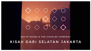Kisah dari Selatan Jakarta | White Shoes & the Couples Company [Sky : Children of the Light]