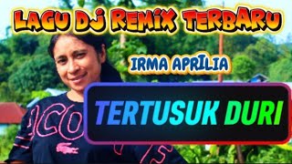 Lagu DJ remix Terbaru 🌴🌴Tertusuk Duri ,, Voc. Irma Aprilia.. MELOTAS Channel