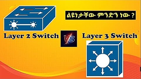 Layer 2 vs Layer 3 Switch | Networking Basics
