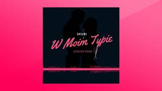 Skubi - W Moim Typie (Levelon Remix)