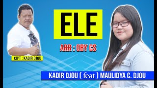 Lagu Gorontalo | ' ELE ' | Cipt : Kadir Djou | Voc Kadir Djou feat Maulidya C. Djou