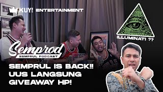 SEMPROD : SEMPRUL IS BACK!! UUS SALAH NGOMONG LANGSUNG GIVEAWAY HP! | AA RAFFI ILLUMINATI? | EPS. 1