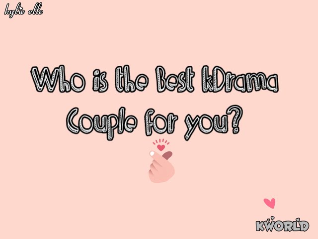 kDrama Couple 💕 Who is the Best Korean Drama Couple for You? ~kWorld kDrama 🐇 class=