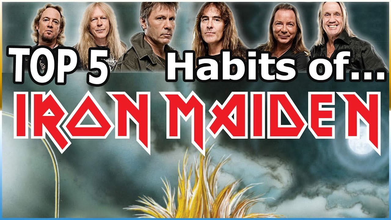 Top 5 Habits of Iron Maiden