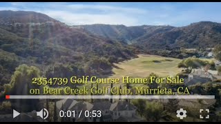2354739 Bear Creek Golf Club, Murrieta, CA Golf Course Home For Sale