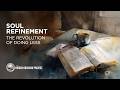 Soul Refinement - The Revolution of Doing Less