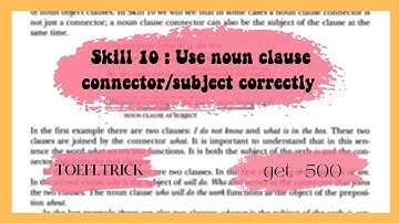 Skill 10 : Use Noun Clause Connector/Subject Correctly
