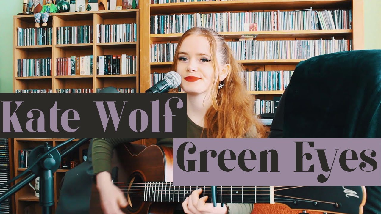 Kate Wolf Green Eyes (Cover) YouTube