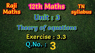 12th maths|chapter 3|exercise 3.3|sum 3|theory of equations|TN syllabus