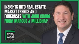 Insights into Real Estate Market Trends and Forecasts with John Chang from Marcus & Millichap screenshot 4