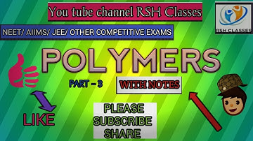 Polymers Part-3 with notes NEET/JEE/AIIMS/Class 12th/Other competitive Exams
