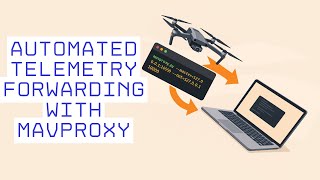 No More Terminals! Automate MAVProxy Telemetry in 5 Minutes!